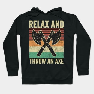 Relax And Throw An Axe Funny Axe Throwing Hoodie